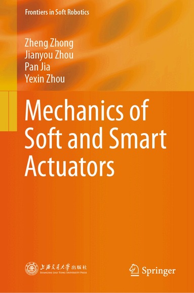 Zheng Zhong, Jianyou Zhou, Pan Jia, Yexin Zhou - Mechanics of Soft and Smart Actuators, Inbunden