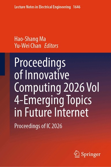 Hao-Shang Ma, Yu-Wei Chan - Proceedings of Innovative Computing 2026 Vol 4-Emerging Topics in Future Internet, Inbunden