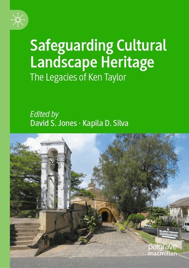 David S. Jones, Kapila D. Silva - Safeguarding Cultural Landscape Heritage, Inbunden