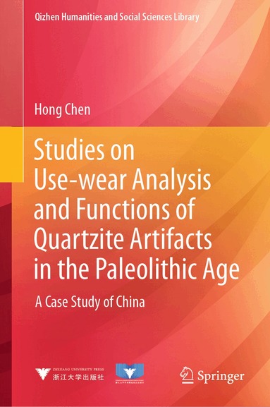 Hong Chen - Studies on Use-wear Analysis and Functions of Quartzite Artifacts in the Paleolithic Age, Inbunden
