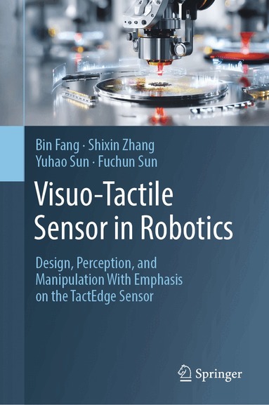 Bin Fang, Shixin Zhang, Yuhao Sun, Fuchun Sun - Visuo-Tactile Sensor in Robotics, Inbunden