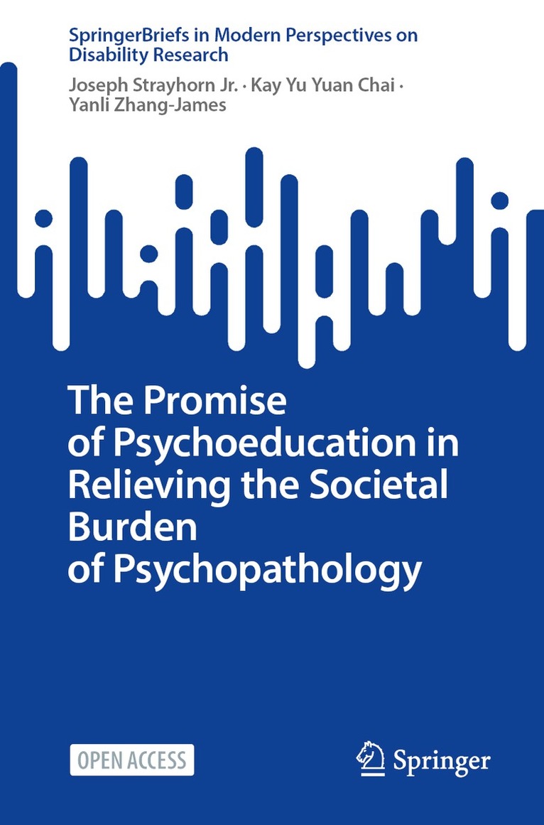 Joseph Strayhorn Jr., Kay Yu Yuan Chai, Yanli Zhang-James - Promise of Psychoeducation in Relieving the Societal Burden of Psychopathology, Häftad