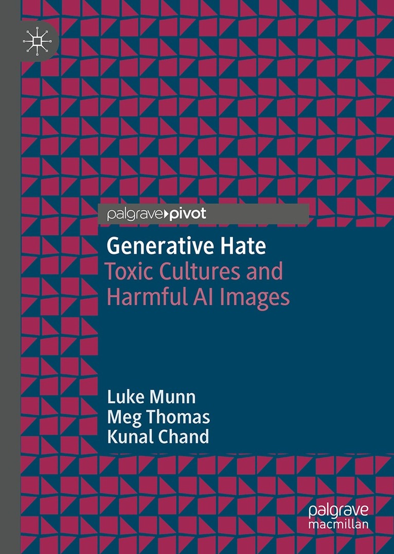 Luke Munn, Meg Thomas, Kunal Chand - Generative Hate, Inbunden