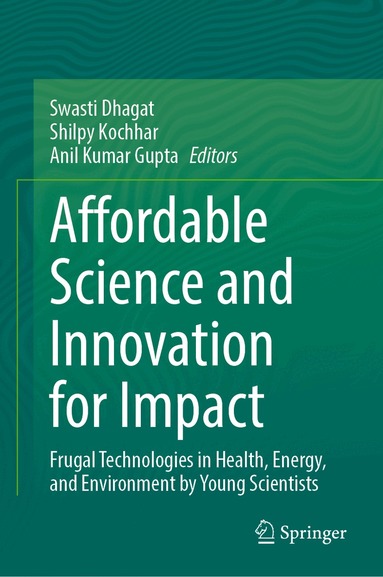 Swasti Dhagat, Shilpy Kochhar, Anil Kumar Gupta - Affordable Science and Innovation for Impact, Inbunden