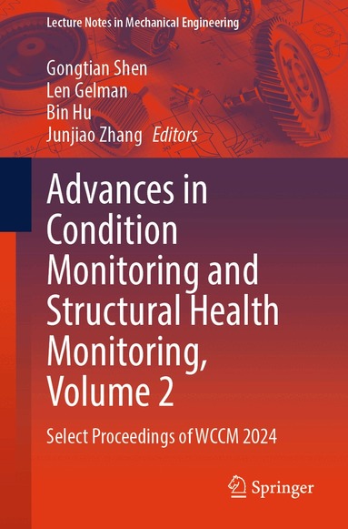 Gongtian Shen, Len Gelman, Bin Hu, Junjiao Zhang - Advances in Condition Monitoring and Structural Health Monitoring, Volume 2, Häftad