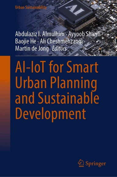 Abdulaziz I. Almulhim, Ayyoob Sharifi, Baojie He, Ali Cheshmehzangi, Martin de Jong - AI-IoT for Smart Urban Planning and Sustainable Development, Inbunden