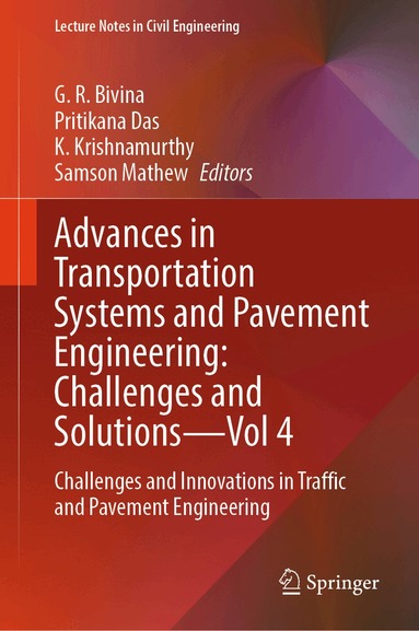 G. R. Bivina, Pritikana Das, K. Krishnamurthy, Samson Mathew - Advances in Transportation Systems and Pavement Engineering: Challenges and Solutions - Vol 4, Inbunden