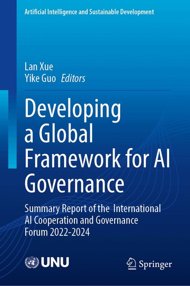 Lan Xue, Yike Guo - Developing a Global Framework for AI Governance, Inbunden
