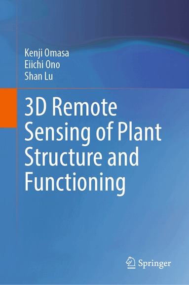 Kenji Omasa, Eiichi Ono, Shan Lu - 3D Remote Sensing of Plant Structure and Functioning, Inbunden