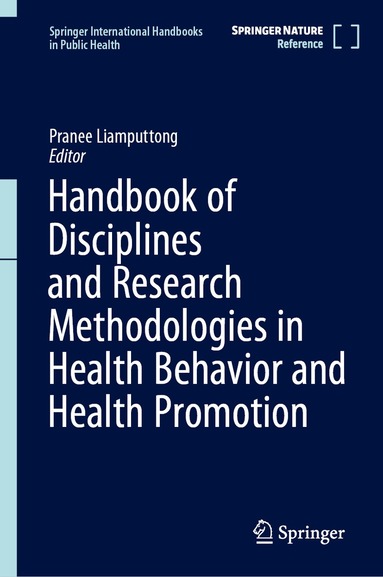 Pranee Liamputtong - Handbook of Disciplines and Research Methodologies in Health Behavior and Health Promotion, Inbunden