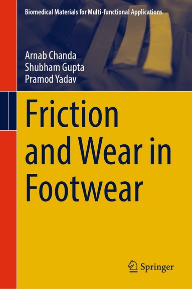 Arnab Chanda, Shubham Gupta, Pramod Yadav - Friction and Wear in Footwear, Inbunden