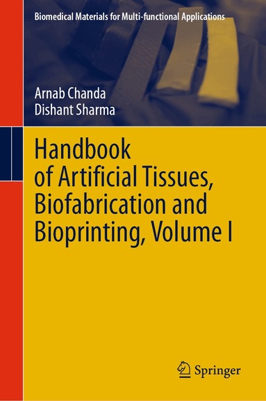 Arnab Chanda, Dishant Sharma - Handbook of Artificial Tissues, Biofabrication and Bioprinting, Volume I, Inbunden