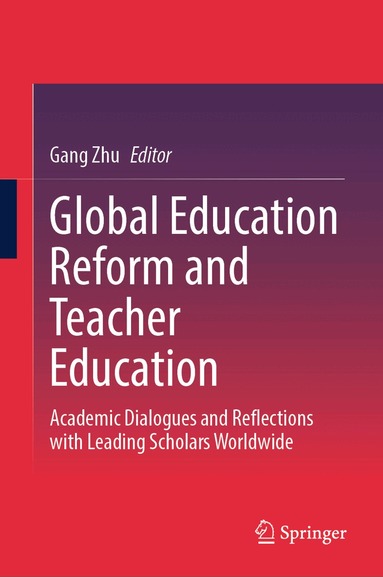 Gang Zhu - Global Education Reform and Teacher Education, Inbunden