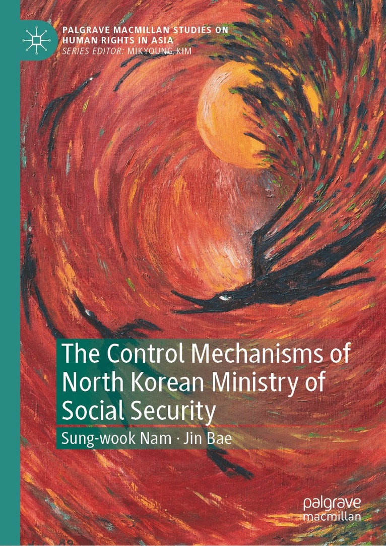 Sung-wook Nam, Jin Bae - Control Mechanisms of North Korean Ministry of Social Security, Inbunden