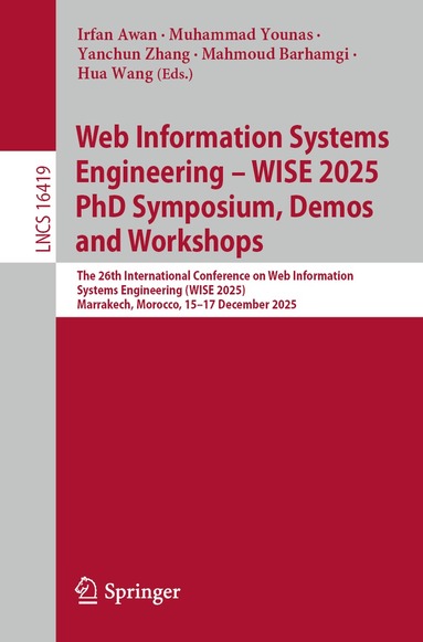 Irfan Awan, Muhammad Younas, Yanchun Zhang, Mahmoud Barhamgi, Hua Wang - Web Information Systems Engineering - WISE 2025 PhD Symposium, Demos and Workshops, Häftad