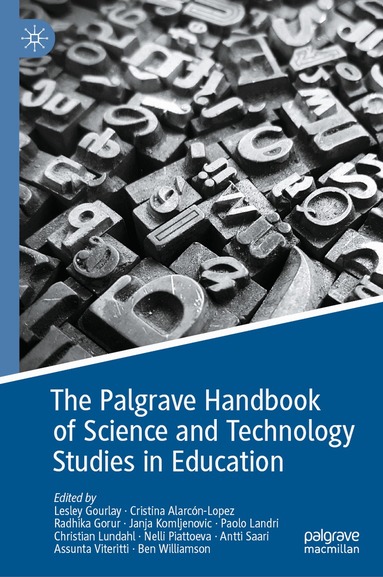 Lesley Gourlay, Cristina Alarcón-Lopez, Radhika Gorur, Janja Komljenovic, Paolo Landri, Christian Lundahl, Nelli Piattoeva, Antti Saari, Assunta Viteritti, Ben Williamson - Palgrave Handbook of Science and Technology Studies in Education, Inbunden