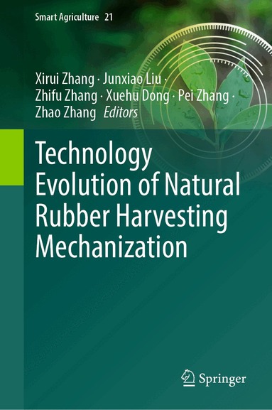 Xirui Zhang, Junxiao Liu, Zhifu Zhang, Xuehu Dong, Pei Zhang, Zhao Zhang - Technology Evolution of Natural Rubber Harvesting Mechanization, Inbunden