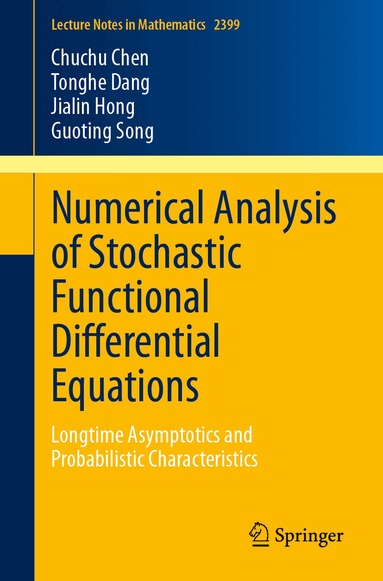 Chuchu Chen, Tonghe Dang, Jialin Hong, Guoting Song - Numerical Analysis of Stochastic Functional Differential Equations, Häftad