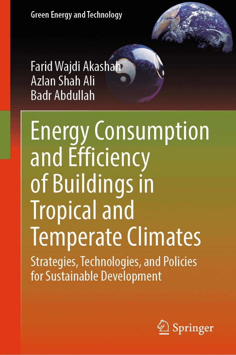 Farid Wajdi Akashah, Azlan Shah Ali, Badr Abdullah - Energy Consumption and Efficiency of Buildings in Tropical and Temperate Climates, Inbunden