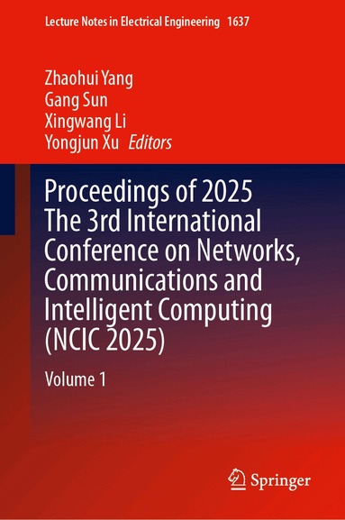Zhaohui Yang, Gang Sun, Xingwang Li, Yongjun Xu - Proceedings of 2025 The 3rd International Conference on Networks, Communications and Intelligent Computing (NCIC 2025), Inbunden