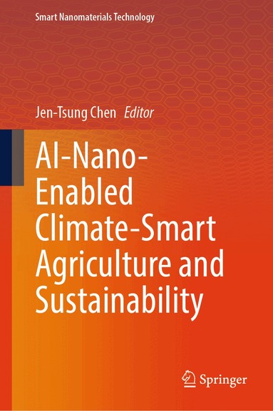 Jen-Tsung Chen - AI-Nano-Enabled Climate-Smart Agriculture and Sustainability, Inbunden