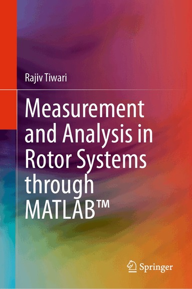 Rajiv Tiwari - Measurement and Analysis in Rotor Systems through MATLAB™, Inbunden