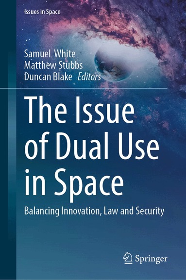 Samuel White, Matthew Stubbs, Duncan Blake - Issue of Dual Use in Space, Inbunden