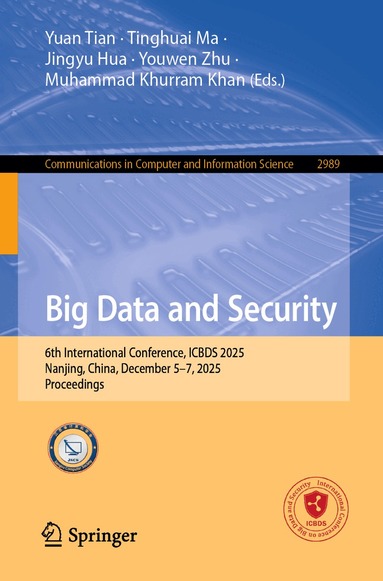 Yuan Tian, Tinghuai Ma, Jingyu Hua, Youwen Zhu, Muhammad Khurram Khan - Big Data and Security, Häftad