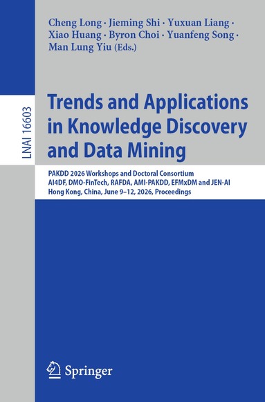 Cheng Long, Jieming Shi, Yuxuan Liang, Xiao Huang, Byron Choi, Yuanfeng Song, Man Lung Yiu - Trends and Applications in Knowledge Discovery and Data Mining, Häftad