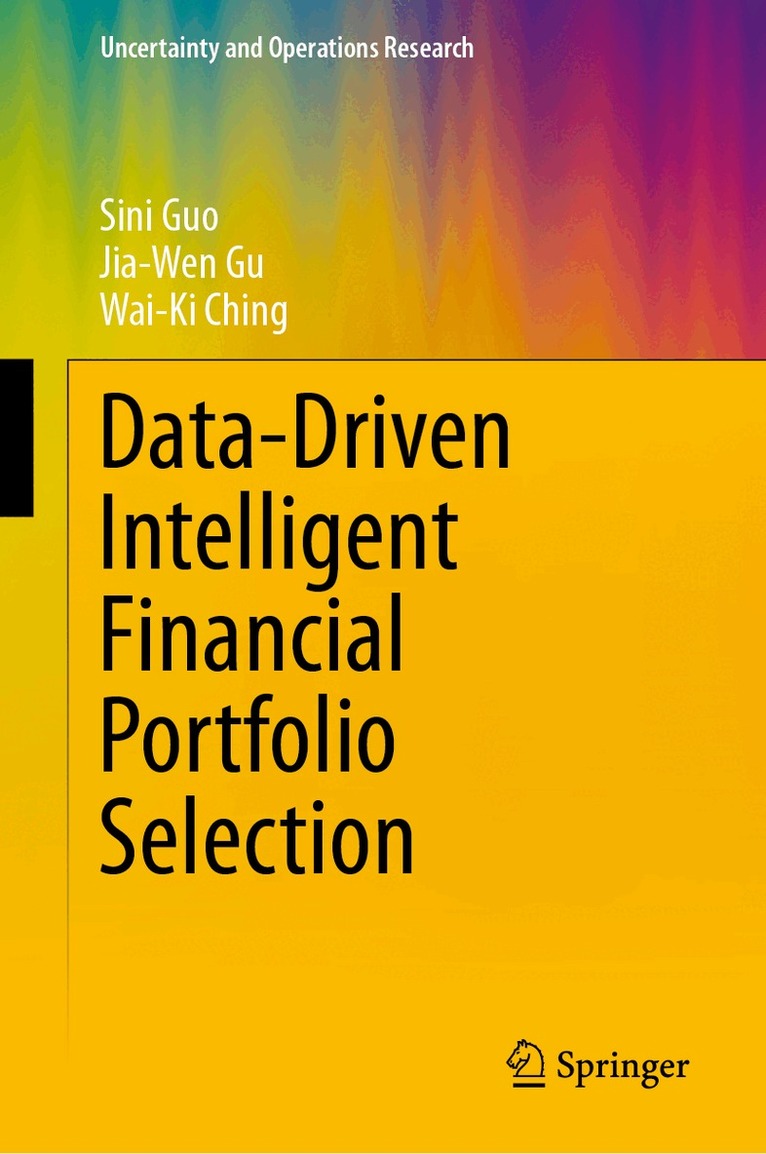 Sini Guo, Jia-Wen Gu, Wai-Ki Ching - Data-Driven Intelligent Financial Portfolio Selection, Inbunden