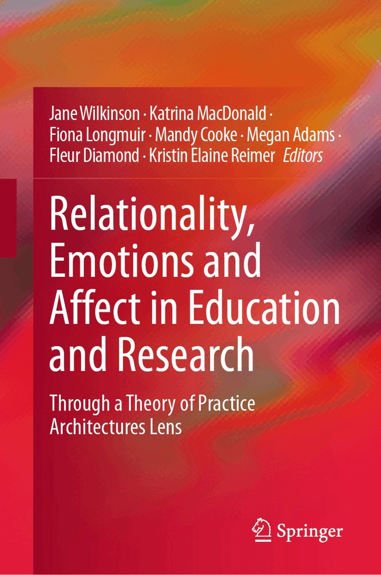Jane Wilkinson, Katrina MacDonald, Fiona Longmuir, Mandy Cooke, Megan Adams, Fleur Diamond, Kristin Elaine Reimer - Relationality, Emotions and Affect in Education and Research, Inbunden