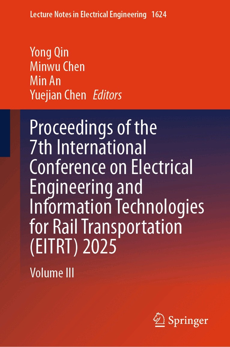 Yong Qin, Minwu Chen, Min An, Yuejian Chen - Proceedings of the 7th International Conference on Electrical Engineering and Information Technologies for Rail Transportation (EITRT) 2025, Inbunden. Tillgänglighet: Lägg i varukorg