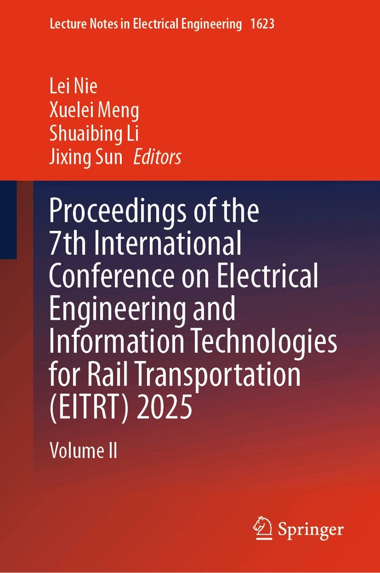 Lei Nie, Xuelei Meng, Shuaibing Li, Jixing Sun - Proceedings of the 7th International Conference on Electrical Engineering and Information Technologies for Rail Transportation (EITRT) 2025, Inbunden. Tillgänglighet: Lägg i varukorg
