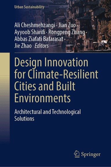 Ali Cheshmehzangi, Jian Zuo, Ayyoob Sharifi, Rongpeng Zhang, Abbas Ziafati Bafarasat, Jie Zhao - Design Innovation for Climate-Resilient Cities and Built Environments, Inbunden