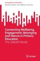 Alexandra Harper, Pasi Sahlberg, Tonia Gray - Connecting Wellbeing, Engagement, Belonging and Nature in Primary Education, Häftad