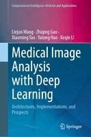 Liejun Wang, Zhiqing Guo, Xiaoming Tao, Yatong Hao, Keqin Li - Medical Image Analysis with Deep Learning, Inbunden