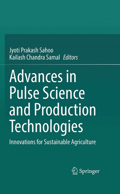 Jyoti Prakash Sahoo, Kailash Chandra Samal - Advances in Pulse Science and Production Technologies, Inbunden