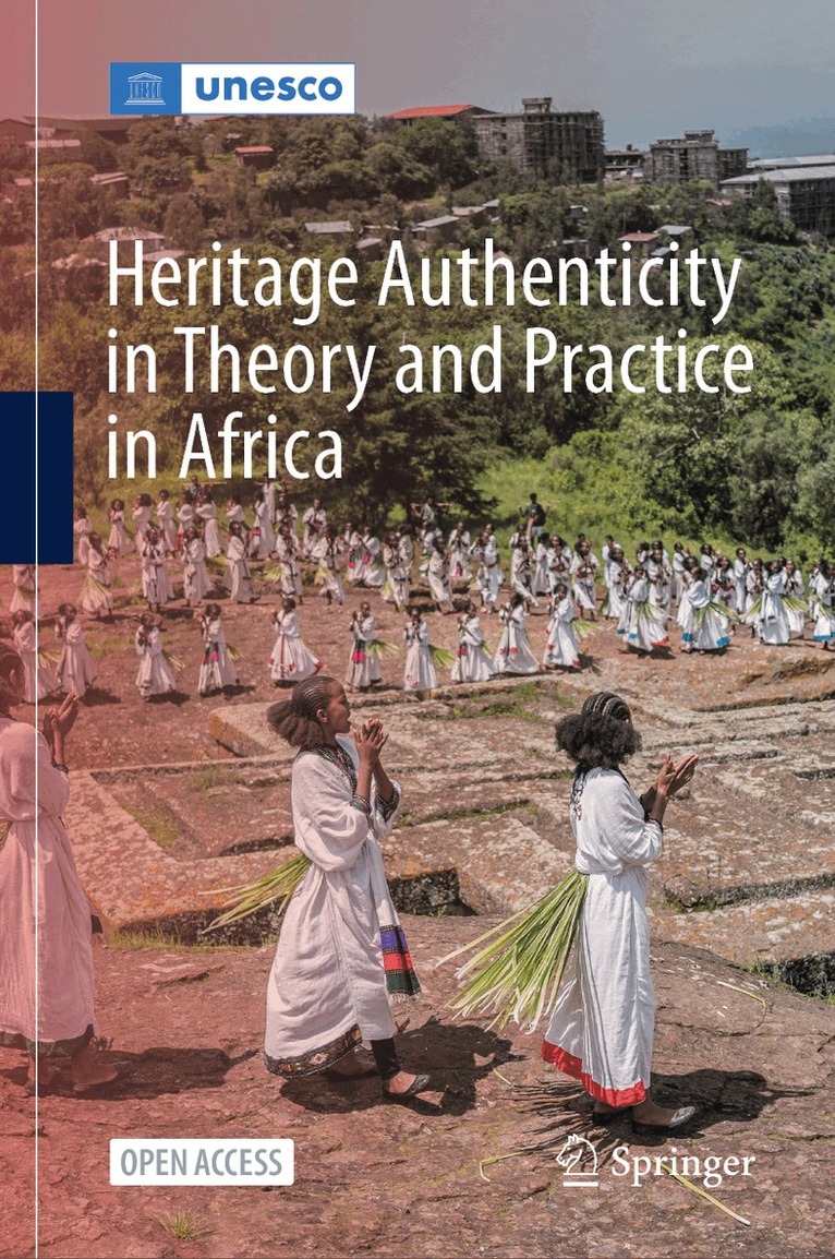 George Okello Abungu, Masanori Nagaoka, Shadreck Chirikure, Webber Ndoro, Albino Jopela, Ishanlosen Odiaua, Hamady Bocoum - Heritage Authenticity in Theory and Practice in Africa, Inbunden