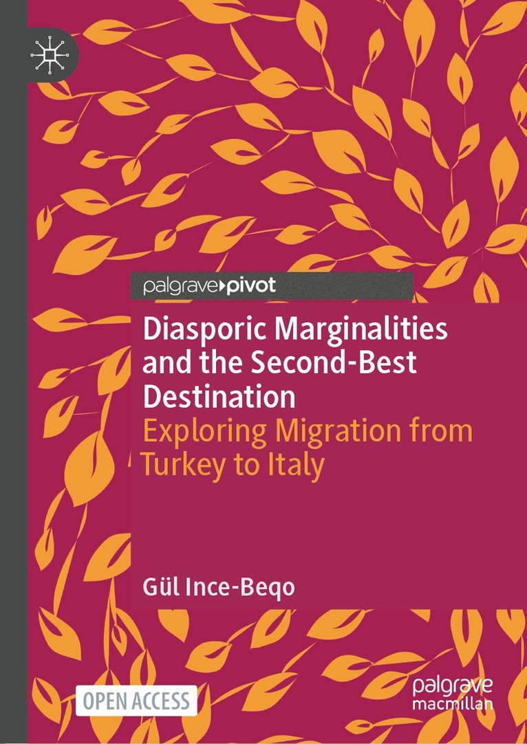 Gül Ince-Beqo - Diasporic Marginalities and the Second-Best Destination, Inbunden