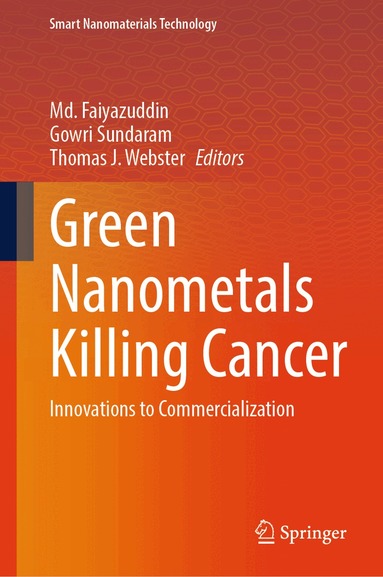 Md. Faiyazuddin, Gowri Sundaram, Thomas J. Webster - Green Nanometals Killing Cancer, Inbunden