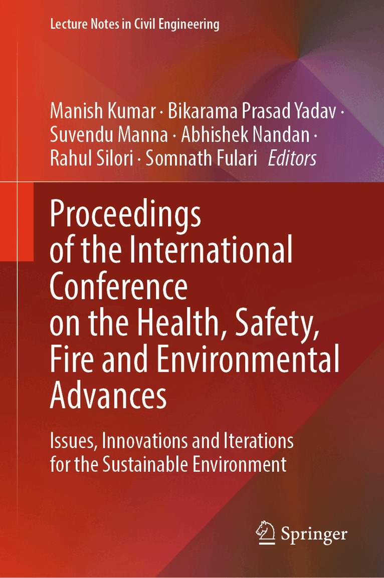 Manish Kumar, Bikarama Prasad Yadav, Suvendu Manna, Abhishek Nandan, Rahul Silori, Somnath Fulari - Proceedings of the International Conference on the Health, Safety, Fire and Environmental Advances, Inbunden