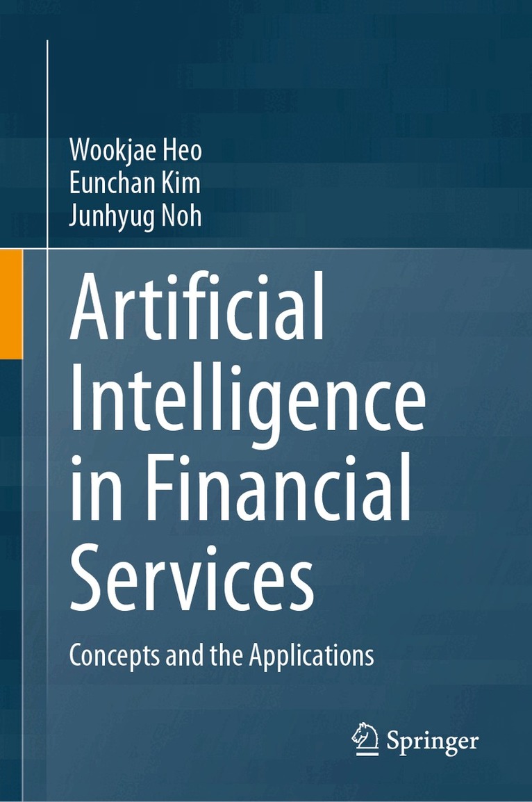 Wookjae Heo, Eunchan Kim, Junhyug Noh - Artificial Intelligence in Financial Services, Inbunden. Tillgänglighet: Kommande