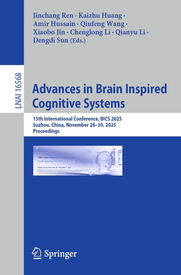 Jinchang Ren, Kaizhu Huang, Amir Hussain, Qiufeng Wang, Xiaobo Jin, Chenglong Li, Qianyu Li, Dengdi Sun - Advances in Brain Inspired Cognitive Systems, Häftad