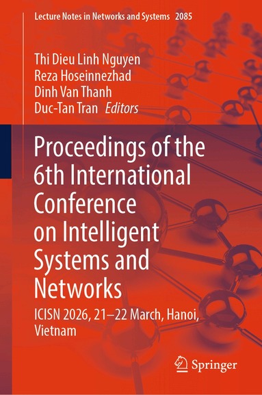 Thi Dieu Linh Nguyen, Reza Hoseinnezhad, Dinh Van Thanh, Duc-Tan Tran - Proceedings of the 6th International Conference on Intelligent Systems and Networks, Inbunden