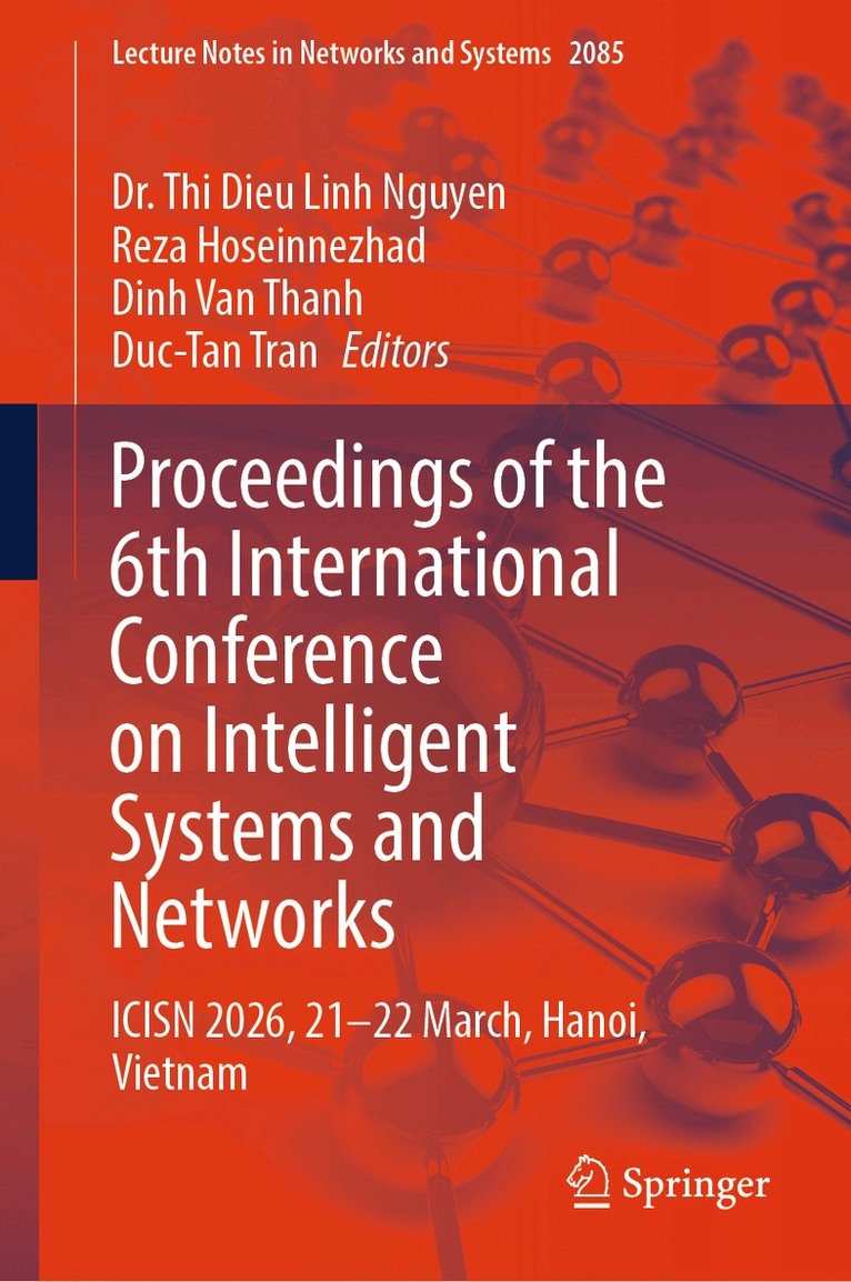 Thi Dieu Linh Nguyen, Reza Hoseinnezhad, Dinh Van Thanh, Duc-Tan Tran - Proceedings of the 6th International Conference on Intelligent Systems and Networks, Inbunden