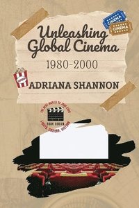 bokomslag Unleashing Global Cinema 1980-2000
