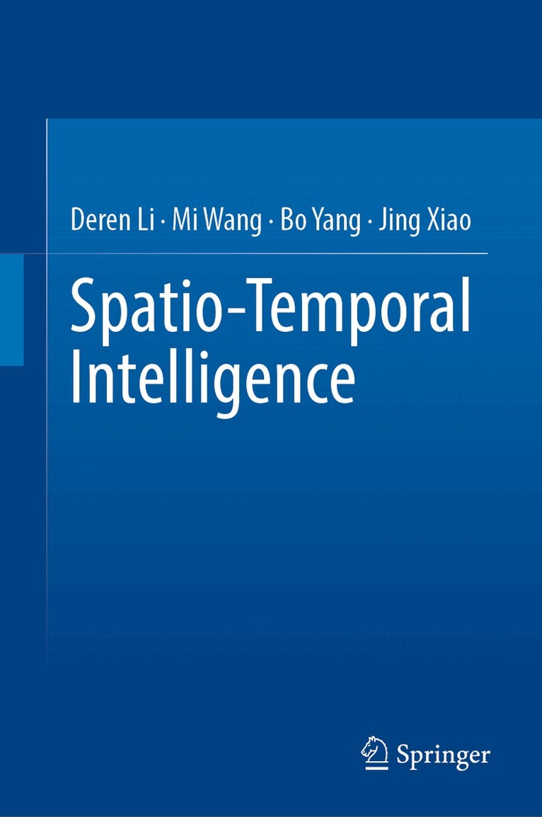 Deren Li, Mi Wang, Bo Yang, Jing Xiao - Spatio-Temporal Intelligence, Inbunden