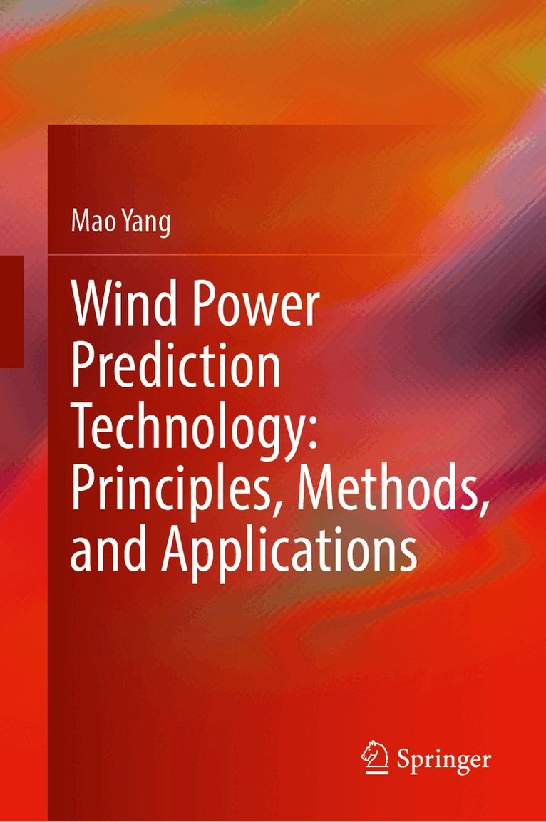 Mao Yang - Wind Power Prediction Technology: Principles, Methods, and Applications, Inbunden. Tillgänglighet: Kommande