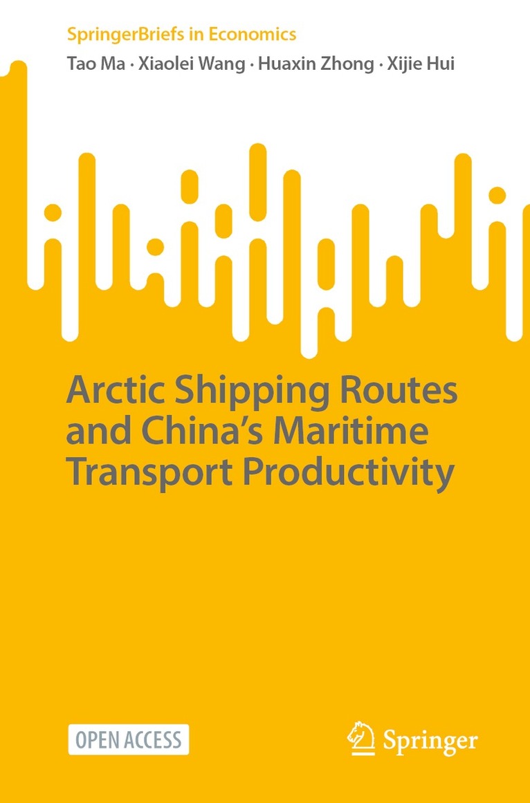 Tao Ma, Xiaolei Wang, Huaxin Zhong, Xijie Hui - Arctic Shipping Routes and China's Maritime Transport Productivity, Häftad