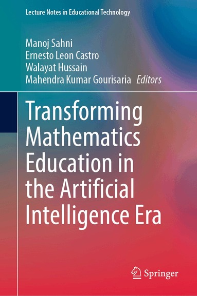Manoj Sahni, Ernesto Leon Castro, Walayat Hussain, Mahendra Kumar Gourisaria - Transforming Mathematics Education in the Artificial Intelligence Era, Inbunden